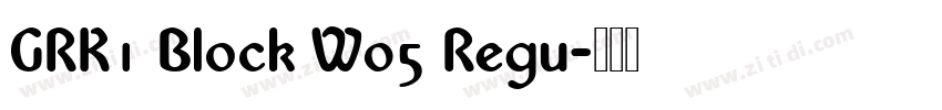 GRK1 Block W05 Regu字体转换